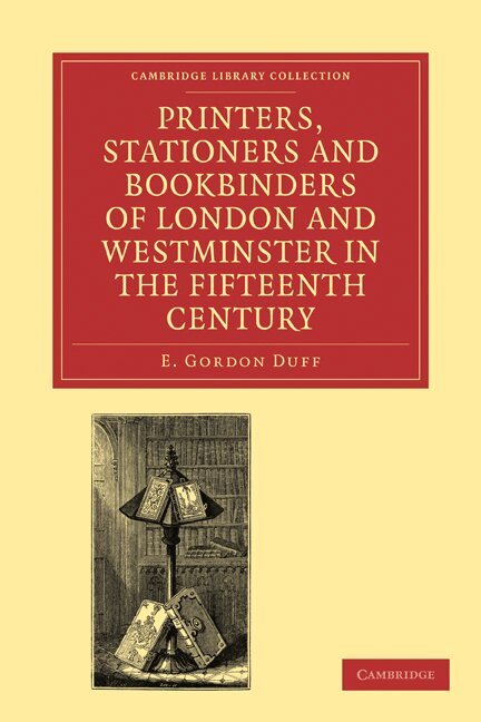 E. Gordon Duff - Printers, Stationers and Bookbinders of London and Westminster in the Fifteenth Century, Häftad