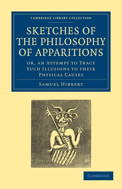 Samuel Hibbert - Sketches of the Philosophy of Apparitions, Häftad. Tillgänglighet: Lägg i varukorg