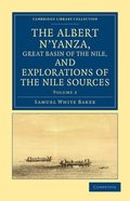 The Albert N'yanza, Great Basin of the Nile, and Explorations of the Nile Sources