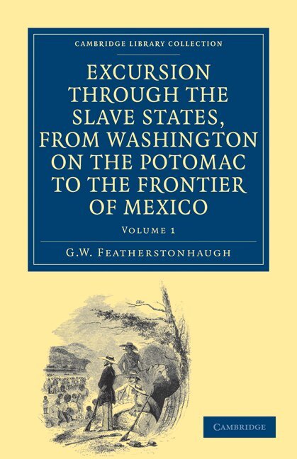 George William Featherstonhaugh - Excursion through the Slave States, from Washington on the Potomac to the Frontier of Mexico, Häftad. Tillgänglighet: Lägg i varukorg