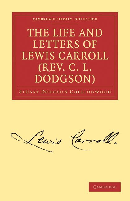 Stuart Dodgson Collingwood - The Life and Letters of Lewis Carroll (Rev. C. L. Dodgson), Häftad