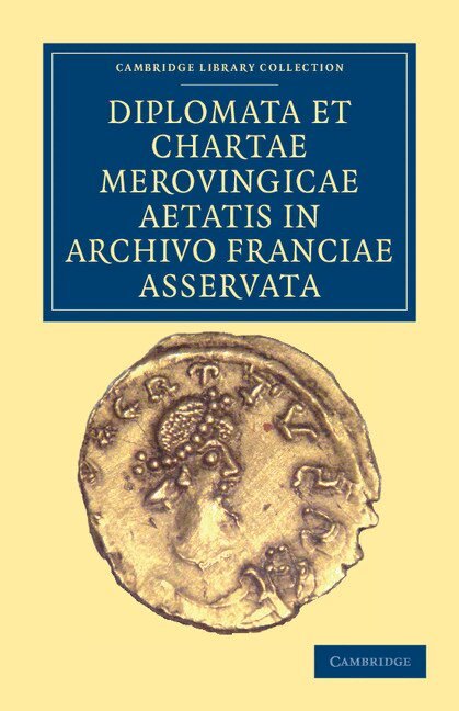 Anonymous, Anonymous, Anonymous, - Diplomata et Chartae Merovingicae Aetatis in Archivo Franciae Asservata, Häftad