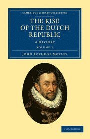 Rise of the Dutch Republic av John Lothrop Motley
