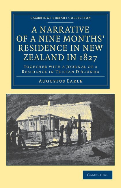 Augustus Earle - A Narrative of a Nine Months' Residence in New Zealand in 1827, Häftad
