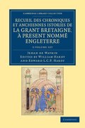 Recueil des chroniques et anchiennes istories de la Grant Bretaigne, ... present nomm Engleterre 5 Volume Set