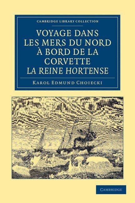 Voyage dans les Mers du Nord ... bord de la corvette La Reine Hortense