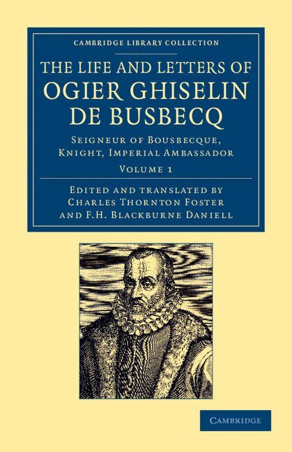 Ogier Ghislain de Busbecq, Charles Thornton Foster - The Life and Letters of Ogier Ghiselin de Busbecq, Häftad. Tillgänglighet: Lägg i varukorg