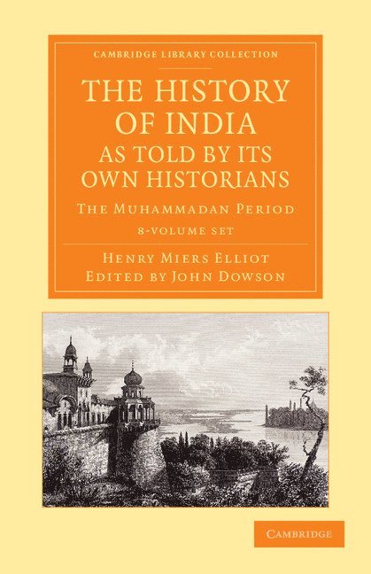 Henry Miers Elliot, John Dowson - The History of India, as Told by Its Own Historians 8 Volume Set: The Muhammadan Period, Häftad