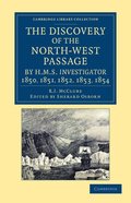 The Discovery of the North-West Passage by HMS Investigator, 1850, 1851, 1852, 1853, 1854