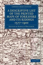 Descriptive List of the Printed Maps of Yorkshire and its Ridings, 1577-1900