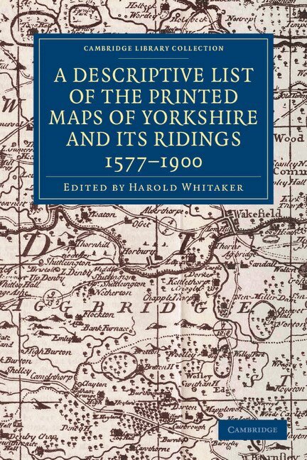 Harold Whitaker - A Descriptive List of the Printed Maps of Yorkshire and its Ridings, 1577-1900, Häftad. Tillgänglighet: Lägg i varukorg