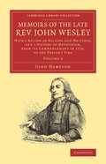 Memoirs of the Late Rev. John Wesley, A.M.: Volume 3