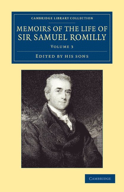 Samuel Romilly - Memoirs of the Life of Sir Samuel Romilly: Volume 3, Häftad. Tillgänglighet: Lägg i varukorg