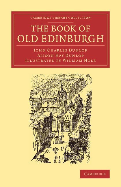 John Charles Dunlop, Alison Hay Dunlop - The Book of Old Edinburgh, Häftad. Tillgänglighet: Lägg i varukorg