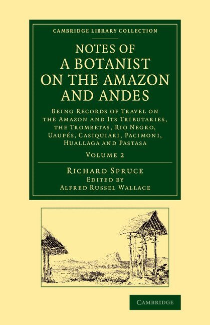 Richard Spruce, Alfred Russel Wallace - Notes of a Botanist on the Amazon and Andes, Häftad