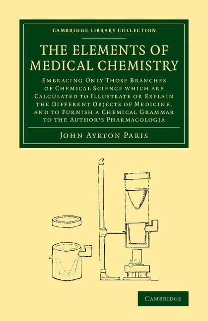 John Ayrton Paris - The Elements of Medical Chemistry, Häftad
