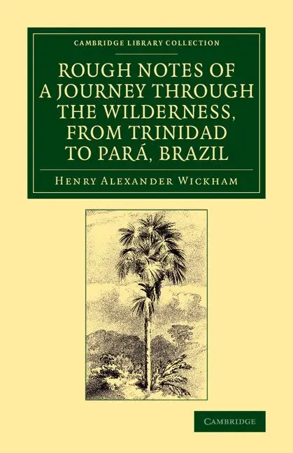 Henry Alexander Wickham - Rough Notes of a Journey through the Wilderness, from Trinidad to Pará, Brazil, Häftad. Tillgänglighet: Lägg i varukorg