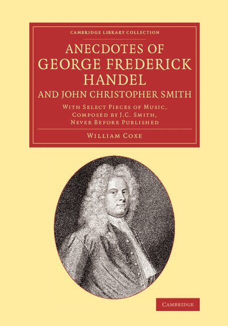 William Coxe - Anecdotes of George Frederick Handel, and John Christopher Smith, Häftad