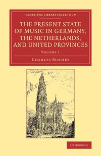 The Present State of Music in Germany, the Netherlands, and United Provinces