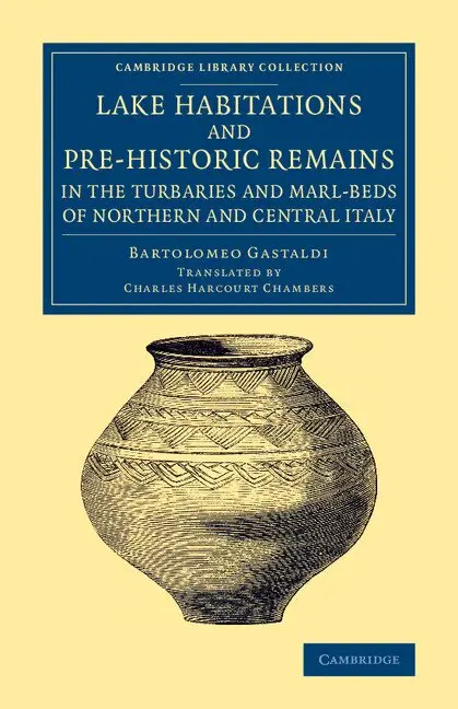 Bartolomeo Gastaldi - Lake Habitations and Pre-Historic Remains in the Turbaries and Marl-Beds of Northern and Central Italy, Häftad. Tillgänglighet: Lägg i varukorg