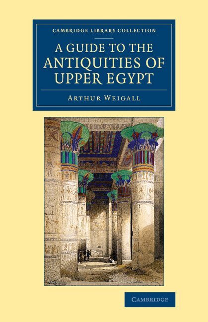 Arthur E. P. Brome Weigall - A Guide to the Antiquities of Upper Egypt, Häftad. Tillgänglighet: Lägg i varukorg