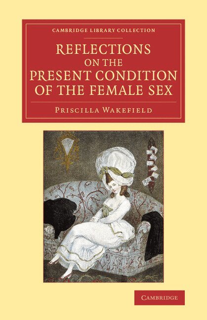 Priscilla Wakefield - Reflections on the Present Condition of the Female Sex, Häftad. Tillgänglighet: Lägg i varukorg