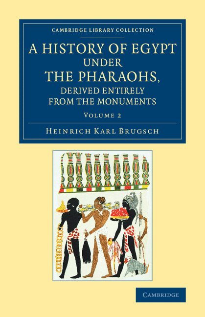 Heinrich Karl Brugsch, Philip Smith - A History of Egypt under the Pharaohs, Derived Entirely from the Monuments: Volume 2, Häftad