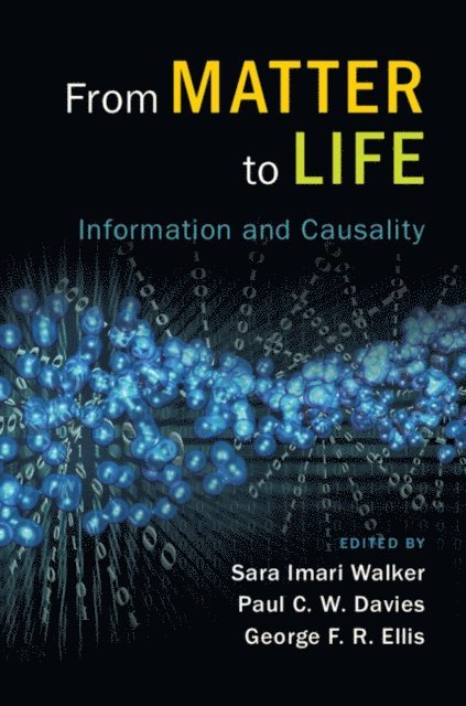 George F. R. Ellis, Paul C. W. Davies, Sara Imari Walker - From Matter to Life, E-bok