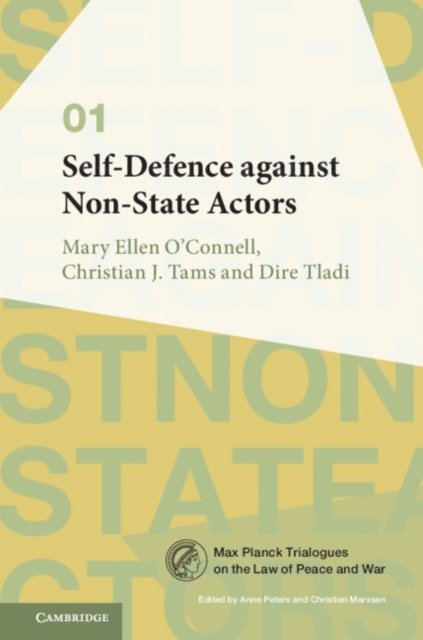 Dire Tladi, Christian J. Tams, Mary Ellen O'Connell - Self-Defence against Non-State Actors: Volume 1, E-bok