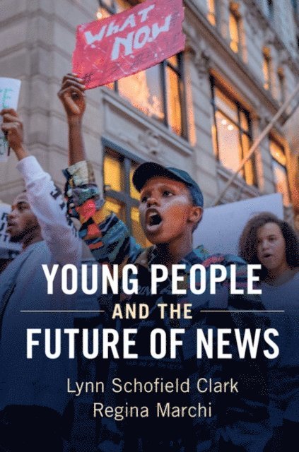 Regina Marchi, Lynn Schofield Clark - Young People and the Future of News, E-bok