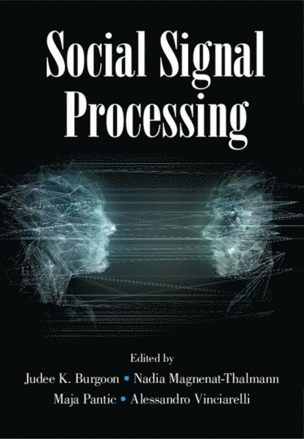 Alessandro Vinciarelli, Maja Pantic, Nadia Magnenat-Thalmann, Judee K. Burgoon - Social Signal Processing, E-bok