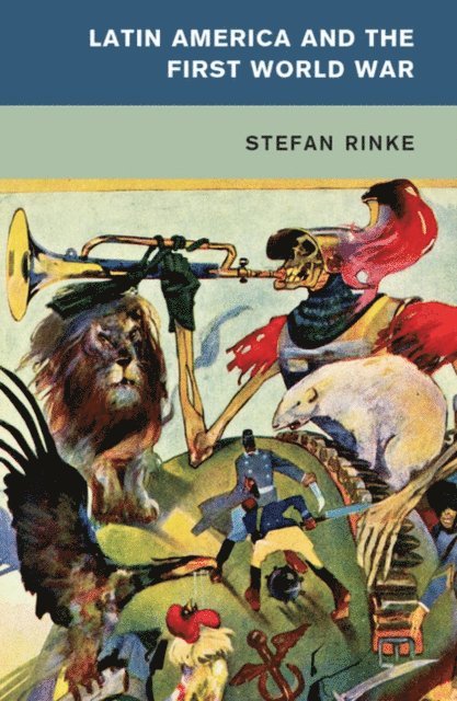 Stefan Rinke - Latin America and the First World War, E-bok