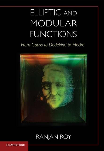 Ranjan Roy - Elliptic and Modular Functions from Gauss to Dedekind to Hecke, E-bok