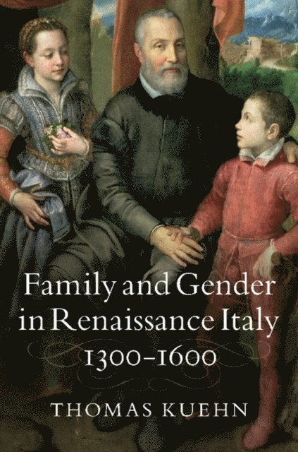 Thomas Kuehn - Family and Gender in Renaissance Italy, 1300-1600, E-bok