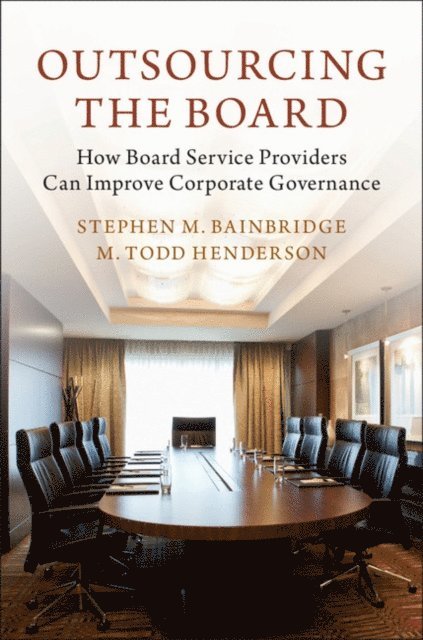 M. Todd Henderson, Stephen M. Bainbridge - Outsourcing the Board, E-bok