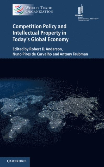 Antony Taubman, Nuno Pires de Carvalho, Robert D. Anderson - Competition Policy and Intellectual Property in Today's Global Economy, E-bok