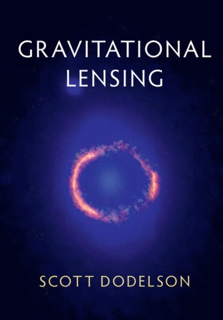 Scott Dodelson - Gravitational Lensing, E-bok