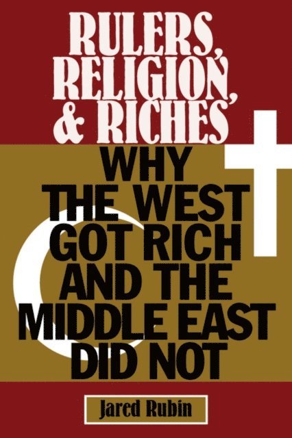 Jared Rubin - Rulers, Religion, and Riches, E-bok
