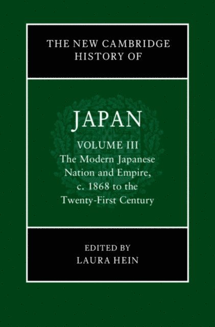 Laura Hein - New Cambridge History of Japan: Volume 3, The Modern Japanese Nation and Empire, c.1868 to the Twenty-First Century, E-bok