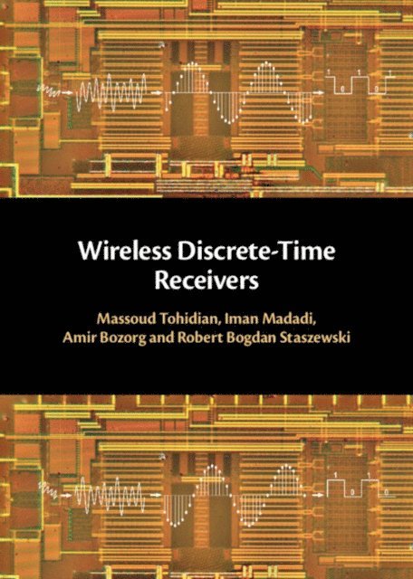 Robert Bogdan Staszewski, Amir Bozorg, Iman Madadi, Massoud Tohidian - Wireless Discrete-Time Receivers, E-bok