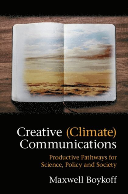 Maxwell Boykoff - Creative (Climate) Communications, E-bok