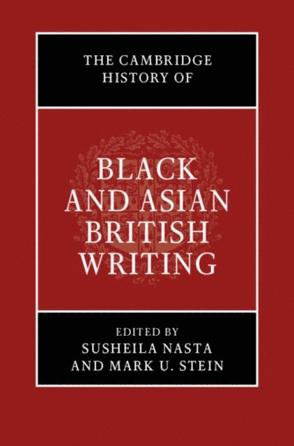 Mark U. Stein, Susheila Nasta - Cambridge History of Black and Asian British Writing, E-bok