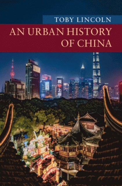 Toby Lincoln - Urban History of China, E-bok