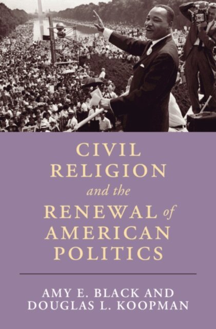Douglas L. Koopman, Amy E. Black - Civil Religion and the Renewal of American Politics, E-bok