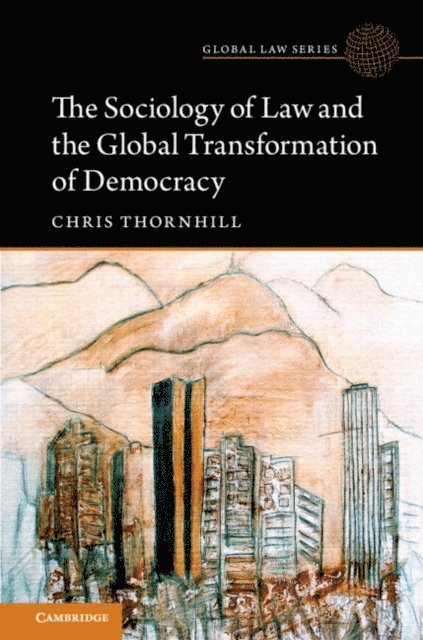 Chris Thornhill - Sociology of Law and the Global Transformation of Democracy, E-bok