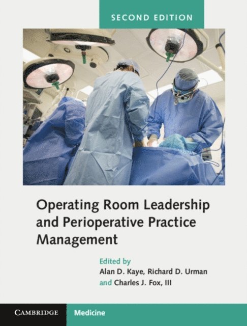 III Charles J. Fox, Richard D. Urman, Alan David Kaye - Operating Room Leadership and Perioperative Practice Management, E-bok