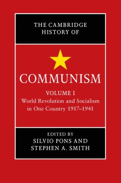 Stephen A. Smith, Silvio Pons - Cambridge History of Communism: Volume 1, World Revolution and Socialism in One Country 1917-1941, E-bok