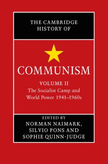 Sophie Quinn-Judge, Silvio Pons, Norman Naimark - Cambridge History of Communism: Volume 2, The Socialist Camp and World Power 1941-1960s, E-bok