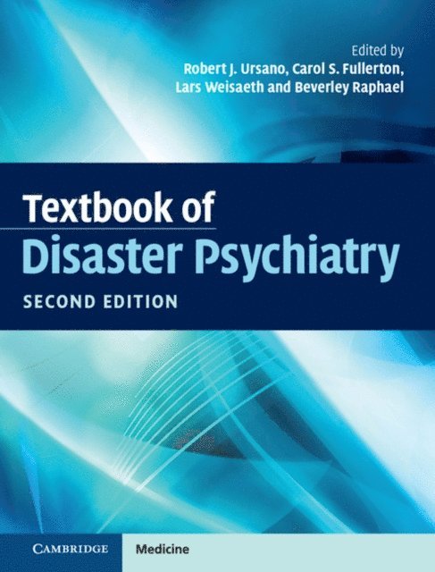 Beverley Raphael, Lars Weisaeth, Carol S. Fullerton, Robert J. Ursano - Textbook of Disaster Psychiatry, E-bok