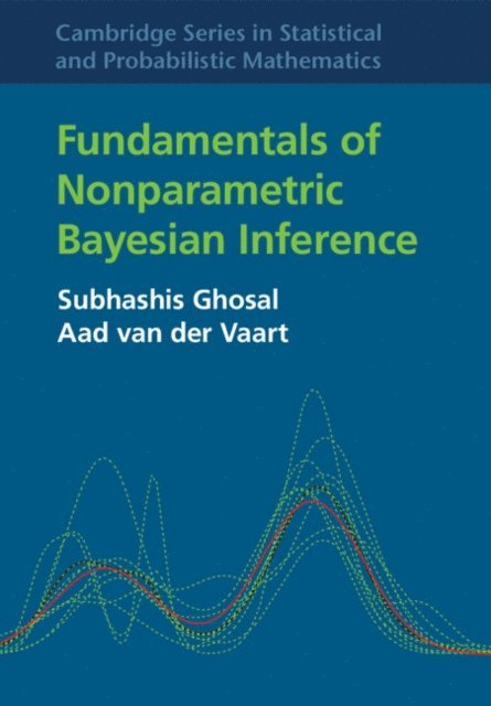Aad van der Vaart, Subhashis Ghosal - Fundamentals of Nonparametric Bayesian Inference, E-bok